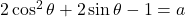 2\cos^2\theta+2\sin\theta-1=a