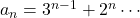 a_n=3^{n-1}+2^n\cdots