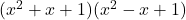 (x^2+x+1)(x^2-x+1)