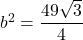 b^2=\dfrac{49\sqrt{3}}{4}