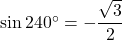 \sin240^{\circ}=-\dfrac{\sqrt3}{2}