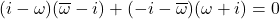 (i-\omega)(\overline{\omega}-i)+(-i-\overline{\omega})(\omega+i)=0