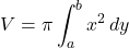 V=\pi\displaystyle\int^b_a x^2\,dy