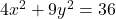 4x^2+9y^2=36