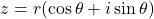 z=r(\cos\theta+i\sin\theta)