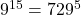 9^{15}=729^5