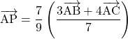 \overrightarrow{\text{AP}}=\dfrac79\left(\dfrac{3\overrightarrow{\text{AB}}+4\overrightarrow{\text{AC}}}{7}\right)