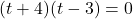 (t+4)(t-3)=0