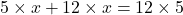 5\times x+12\times x=12\times 5
