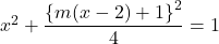 x^2+\dfrac{\left\{m(x-2)+1\right\}^2}{4}=1