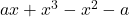 ax+x^3-x^2-a