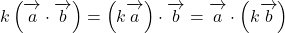 k\left(\overrightarrow{ \mathstrut a}\cdot\overrightarrow{ \mathstrut b}\right)=\left(k\overrightarrow{ \mathstrut a}\right)\cdot\overrightarrow{ \mathstrut b}=\overrightarrow{ \mathstrut a}\cdot\left(k\overrightarrow{ \mathstrut b}\right)