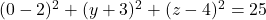 (0-2)^2+(y+3)^2+(z-4)^2=25