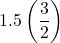 1.5\left(\dfrac32\right)