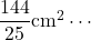 \dfrac{144}{25}\text{cm}^2\cdots