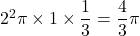 2^2\pi\times1\times\dfrac{1}{3}=\dfrac{4}{3}\pi