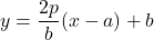 y=\dfrac{2p}{b}(x-a)+b