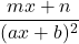 \dfrac{mx+n}{(ax+b)^2}