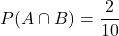 P(A\cap B)=\dfrac{2}{10}