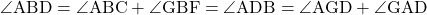 \angle{\text{ABD}}=\angle{\text{ABC}}+\angle{\text{GBF}}=\angle{\text{ADB}}=\angle{\text{AGD}}+\angle{\text{GAD}}