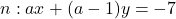 n:ax+(a-1)y=-7