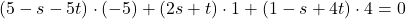 (5-s-5t)\cdot(-5)+(2s+t)\cdot1+(1-s+4t)\cdot4=0