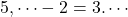 5,\cdots-2=3.\cdots