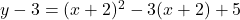 y-3=(x+2)^2-3(x+2)+5