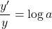 \dfrac{y'}{y}=\log a