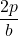 \dfrac{2p}{b}