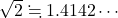 \sqrt2\fallingdotseq 1.4142\cdots