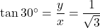 \tan30^{\circ}=\dfrac{y}{x}=\dfrac{1}{\sqrt3}