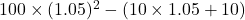 100\times(1.05)^2-(10\times1.05+10)