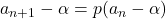 a_{n+1}-\alpha=p(a_n-\alpha)