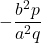 -\dfrac{b^2p}{a^2q}