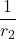 \displaystyle \frac{1}{r_2}