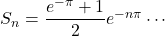 S_n=\dfrac{e^{-\pi}+1}{2}e^{-n\pi}\cdots