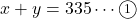 x+y=335\cdots\textcircled{\scriptsize 1}