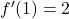 f'(1)=2