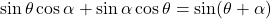 \sin\theta\cos\alpha+\sin\alpha\cos\theta=\sin(\theta+\alpha)