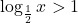 \log_{\frac12}x>1