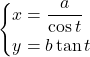 Rendered by QuickLaTeX.com \begin{cases}x=\dfrac{a}{\cos t}\\y=b\tan t\end{cases}