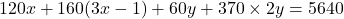 120x+160(3x-1)+60y+370\times2y=5640