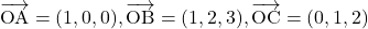 \bekutoru{OA}=(1, 0, 0), \bekutoru{OB}=(1, 2, 3), \bekutoru{OC}=(0, 1, 2)