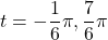 t=-\dfrac16\pi, \dfrac76\pi