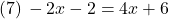 (7)\, -2x-2=4x+6