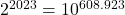 2^{2023}=10^{608.923}