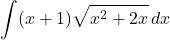 \displaystyle\int (x+1)\sqrt{x^2+2x}\,dx