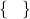 \{\hspace{3mm}\}