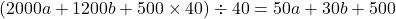 (2000a+1200b+500\times40)\div40=50a+30b+500